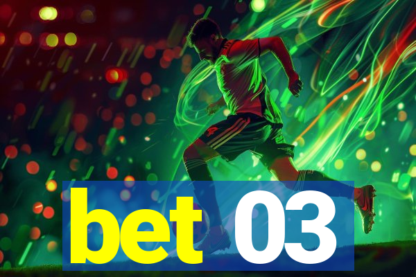 bet 03